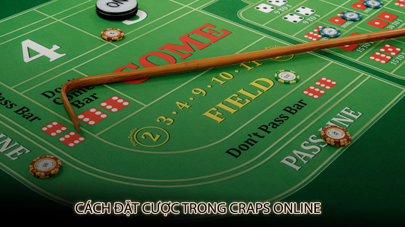 Cách Đặt Cược Trong Craps Online