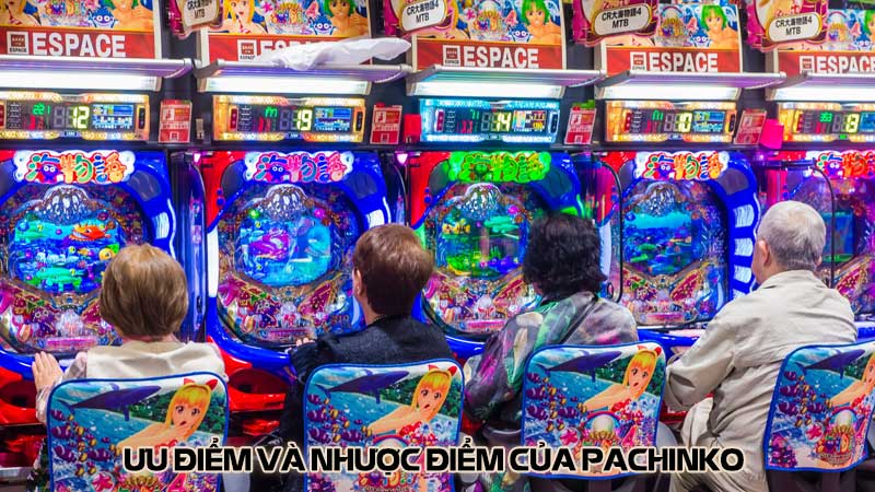 Ưu điểm và nhược điểm của Pachinko